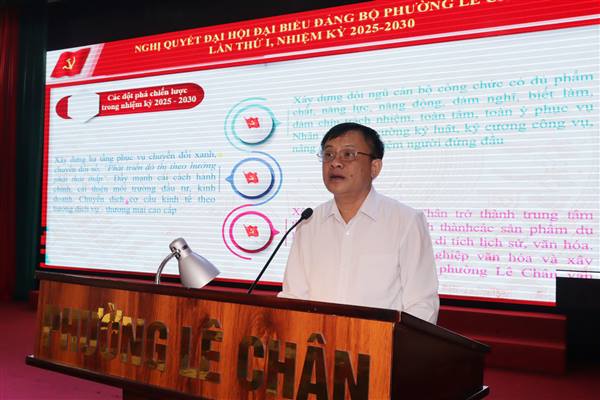 Đảng ủy phường Lê Chân quán triệt, triển khai học tập Nghị quyết Đại hội Đảng bộ phường, Đại hội Đảng bộ thành phố lần thứ I, nhiệm kỳ 2025 - 2030