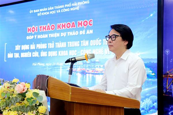 Hội thảo góp ý dự thảo Đề án xây dựng Hải Phòng trở thành trung tâm quốc tế đào tạo, nghiên cứu, ứng dụng khoa học - công nghệ về biển