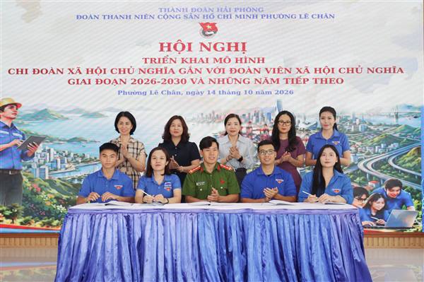 Đoàn phường Lê Chân triển khai mô hình “Chi đoàn Xã hội chủ nghĩa gắn với đoàn viên Xã hội chủ nghĩa” giai đoạn 2026–2030