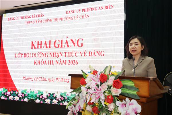 Khai giảng Lớp bồi dưỡng nhận thức về Đảng khóa III, năm 2026 cho quần chúng ưu tú trên địa bàn phường Lê Chân và phường An Biên