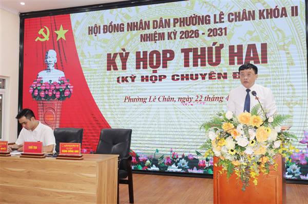 Kỳ họp thứ 2 (chuyên đề) HĐND phường Lê Chân khóa II, nhiệm kỳ 2026 - 2031