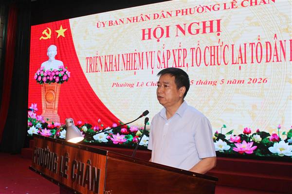 Phường Lê Chân triển khai nhiệm vụ sắp xếp, tổ chức lại Tổ dân phố trên địa bàn

