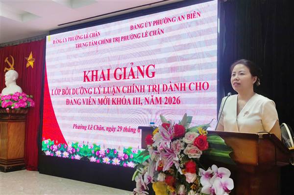 Trung tâm Chính trị Phường Lê Chân: Khai giảng Lớp bồi dưỡng lý luận chính trị dành cho đảng viên mới khóa III, năm 2026