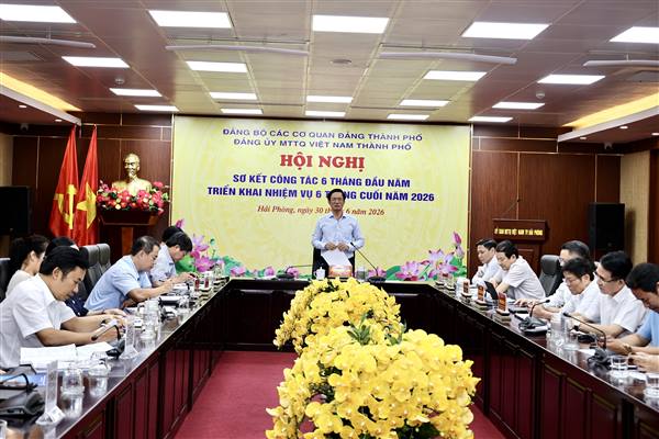 Đảng ủy Mặt trận Tổ quốc Việt Nam thành phố tập trung thực hiện hiệu quả các nhiệm vụ trọng tâm 6 tháng cuối năm 2026