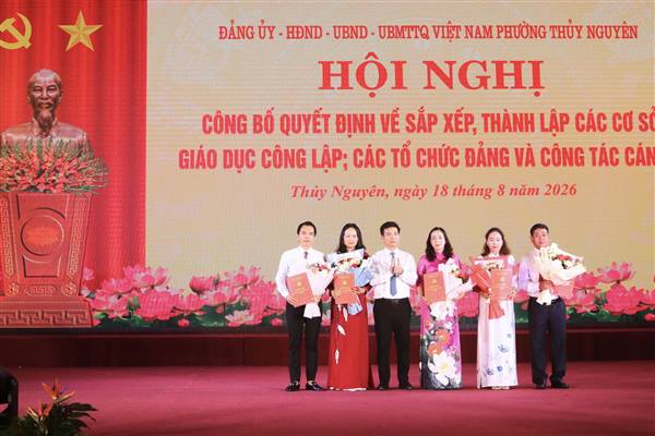 Phường Thủy Nguyên công bố các Quyết định sắp xếp cơ sở giáo dục, tổ chức Đảng và công tác cán bộ 