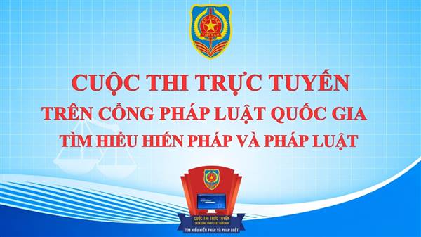 Cuộc thi trực tuyến trên Cổng Pháp luật quốc gia Tìm hiểu Hiến pháp và pháp luật