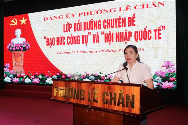 Đảng ủy phường Lê Chân bồi dưỡng Chuyên đề “đạo đức công vụ” và “hội nhập quốc tế”