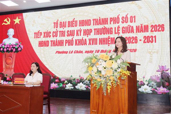 Tổ đại biểu số 01 HĐND thành phố tiếp xúc cử tri phường Lê Chân, An Biên sau Kỳ họp thường lệ giữa năm 2026