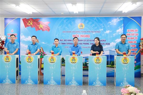 Ra mắt Mô hình “Công đoàn cơ sở xã hội chủ nghĩa” tại Công ty TNHH Toyoda Gosei Hải Phòng