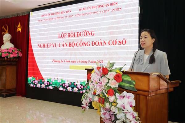Bồi dưỡng nghiệp vụ cho đội ngũ cán bộ Công đoàn cơ sở phường Lê Chân và phường An Biên