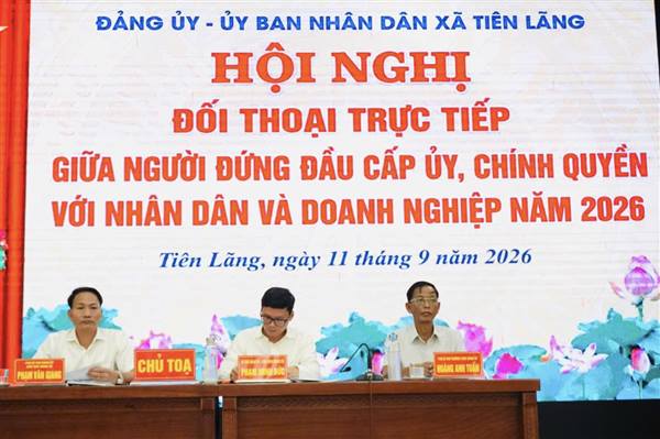 Xã Tiên Lãng đối thoại trực tiếp giữa người đứng đầu cấp ủy, chính quyền với Nhân dân và doanh nghiệp năm 2026