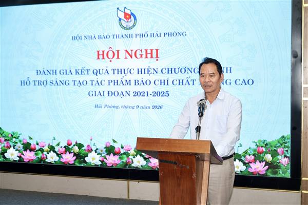 Hội Nhà báo thành phố Hải Phòng đánh giá chương trình hỗ trợ sáng tạo tác phẩm báo chí chất lượng cao giai đoạn 2021 - 2025