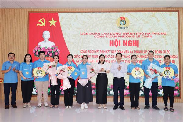 Công đoàn phường Lê Chân công bố Quyết định thành lập 8 Công đoàn cơ sở