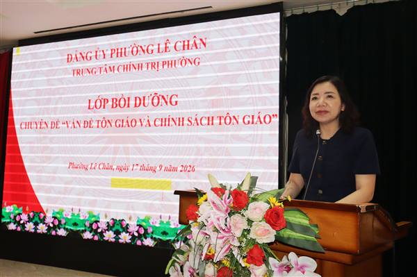Đảng ủy Phường Lê Chân bồi dưỡng chuyên đề “Vấn đề tôn giáo và chính sách tôn giáo”