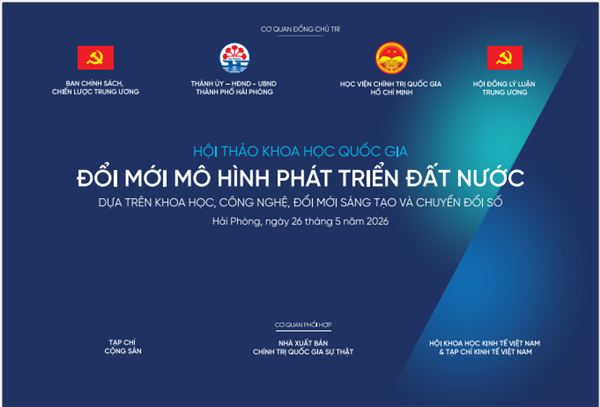 Sắp diễn ra Hội thảo khoa học “Đổi mới mô hình phát triển đất nước dựa trên khoa học, công nghệ, đổi mới sáng tạo và chuyển đổi số”