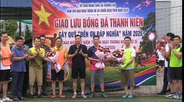 Xã Đường An tổ chức Giao lưu bóng đá thanh niên, gây quỹ “Đền ơn đáp nghĩa” năm 2026 Chào mừng kỷ niệm 79 năm Ngày Thương binh Liệt sĩ (27/7/1947 - 27/7/2026)