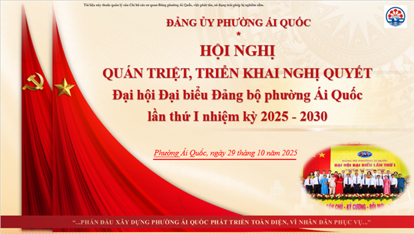Đảng uỷ phường Ái Quốctổ chức nghiên cứu, quán triệt, tuyên truyền và phổ biến các Nghị quyết.