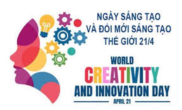 NHIỆT LIỆT CHÀO MỪNG NGÀY SÁNG TẠO VÀ ĐỔI MỚI SÁNG TẠO THẾ GIỚI - 21/4/2025