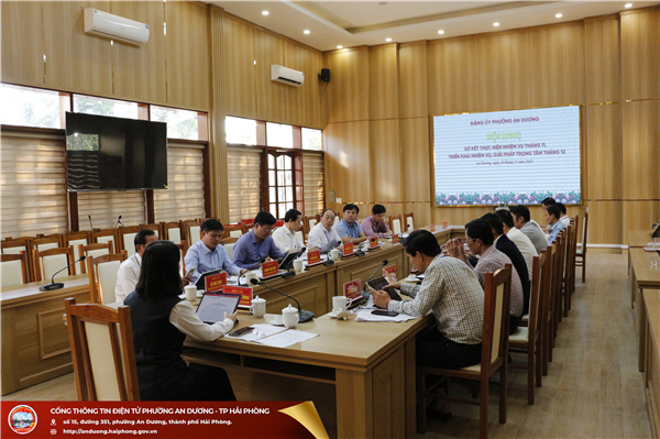 ĐẢNG ỦY PHƯỜNG AN DƯƠNG TỔ CHỨC HỘI NGHỊ SƠ KẾT THỰC HIỆN NHIỆM VỤ THÁNG 11, TRIỂN KHAI NHIỆM VỤ, GIẢI PHÁP TRỌNG TÂM THÁNG 12