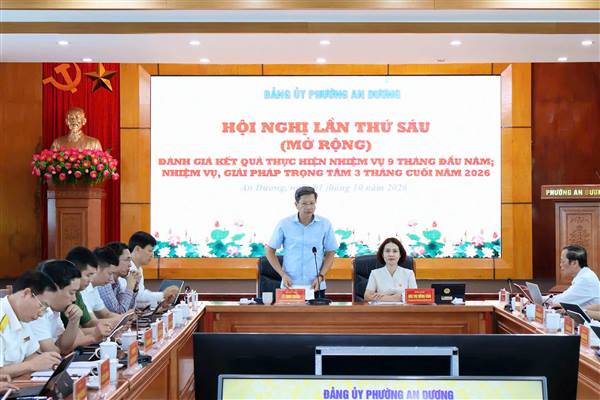 ĐẢNG ỦY PHƯỜNG AN DƯƠNG TỔ CHỨC HỘI NGHỊ LẦN THỨ SÁU (MỞ RỘNG) ĐÁNH GIÁ KẾT QUẢ THỰC HIỆN NHIỆM VỤ 9 THÁNG ĐẦU NĂM; NHIỆM VỤ, GIẢI PHÁP TRỌNG TÂM 3 THÁNG CUỐI NĂM 2026 