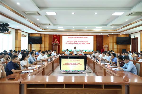 ĐẢNG ỦY – UBND PHƯỜNG AN DƯƠNG TỔ CHỨC HỘI NGHỊ GIAO BAN BÍ THƯ CHI BỘ, TỔ TRƯỞNG TỔ DÂN PHỐ THÁNG 9/2026