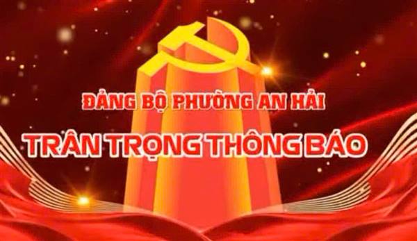 Đảng bộ phường An Hải trân trọng thông báo Đại hội đại biểu Đảng bộ phường lần thứ I, nhiệm kỳ 2025-2030