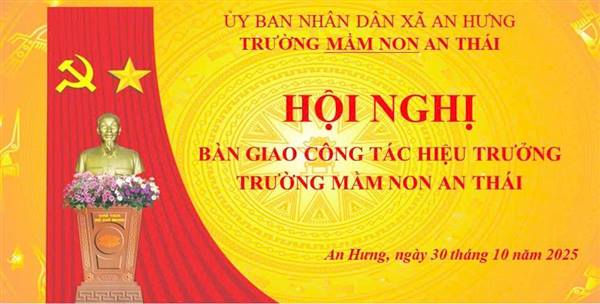 HỘI NGHỊ BÀN GIAO CÔNG TÁC HIỆU TRƯỞNG TRƯỜNG MẦM NON AN THÁI 