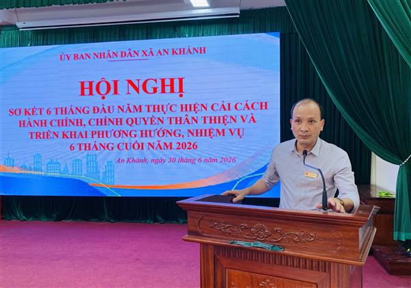 Hội nghị sơ kết 6 tháng đầu năm thực hiện công tác cải cách hành chính, xây dựng chính quyền thân thiện và triển khai phương hướng, nhiệm vụ 6 tháng cuối năm 2026.