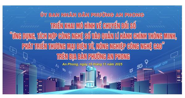 Phường An Phong triển khai mô hình về chuyển đổi số “Ứng dụng, tích hợp công nghệ số vào quản lí hành chính thông minh, thương mại điện tử, phát triển nông nghiệp công nghệ cao” 