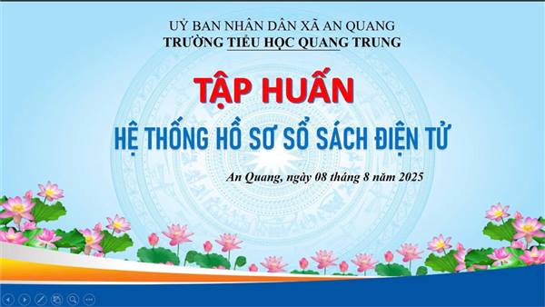TRƯỜNG TH QUANG TRUNG THAM GIA TẬP HUẤN PHẦN MỀM HỆ THỐNG HỒ SƠ SỔ SÁCH ĐIỆN TỬ NĂM HỌC 2025 - 2026