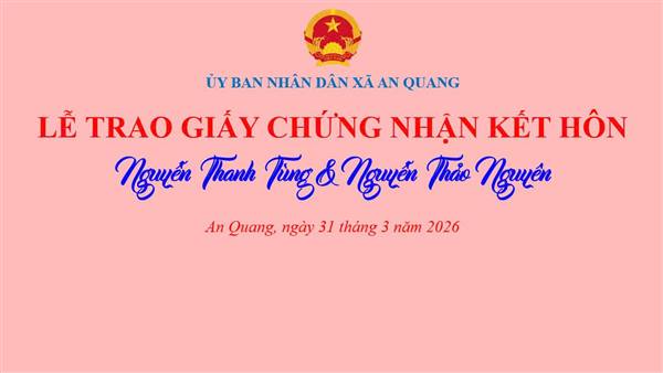 UBND XÃ AN QUANG TRAO GIẤY CHỨNG NHẬN KẾT HÔN VÀ THƯ CHÚC MỪNG CHO CÁC CẶP ĐÔI ĐĂNG KÝ MỚI