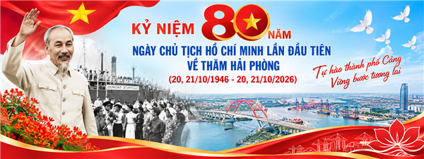 KỶ NIỆM 80 NĂM NGÀY CHỦ TỊCH HỒ CHÍ MINH LẦN ĐẦU TIÊN VỀ THĂM HẢI PHÒNG
(20, 21/10/1946 – 20, 21/10/2026)