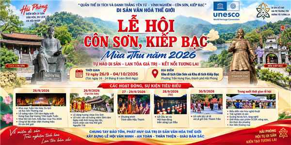 LỄ HỘI CÔN SƠN, KIẾP BẠC – MÙA THU NĂM 2026
LAN TỎA GIÁ TRỊ DI SẢN VĂN HÓA THẾ GIỚI – KHƠI DẬY NIỀM TỰ HÀO DÂN TỘC