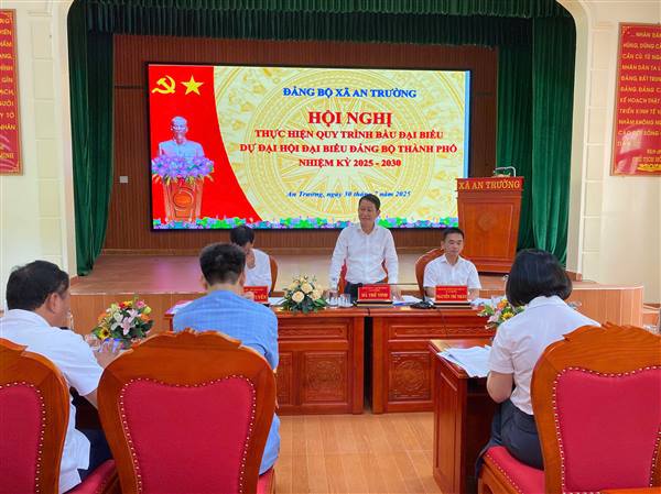 ĐẢNG ỦY XÃ AN TRƯỜNG TỔ CHỨC HỘI NGHỊ THỰC HIỆN QUY TRÌNH BẦU ĐẠI BIỂU DỰ ĐẠI HỘI ĐẢNG BỘ THÀNH PHỐ NHIỆM KỲ 2025-2030