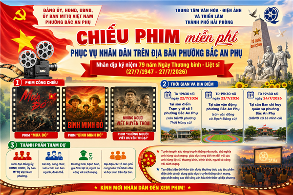 Phường Bắc An Phụ: Chương trình chiếu phim cách mạng phục vụ Nhân dân dịp kỷ niệm 79 năm Ngày Thương binh- Liệt sỹ (27/7/1947-27/7/2026)