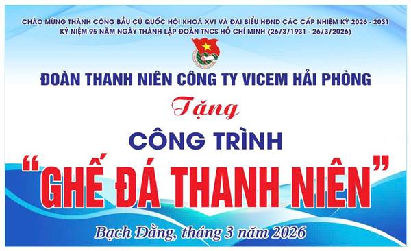 CÔNG TRÌNH GHẾ ĐÁ THANH NIÊN PHƯỜNG BẠCH ĐẰNG CHÀO MỪNG THÀNH CÔNG CUỘC BẦU CỬ ĐẠI BIỂU QUỐC HỘI KHÓA XVI VÀ ĐẠI BIỂU HỘI ĐỒNG NHÂN DÂN CÁC CẤP NHIỆM KỲ 2026-2031; KỶ NIỆM 95 NĂM NGÀY THÀNH LẬP ĐOÀN TNCS HỒ CHÍ MINH (26/3/1931 – 26/3/2026)