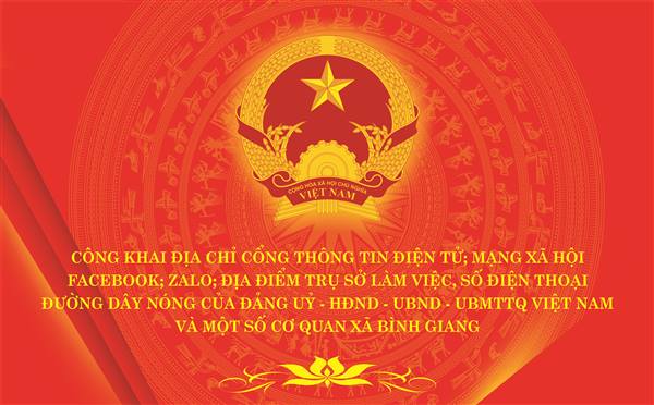 Công khai địa chỉ Cổng thông tin điện tử; mạng xã hội Facebook; Zalo; địa điểm trụ sở làm việc, số điện thoại đường dây nóng của Đảng uỷ - HĐND - UBND - UBMTTQ Việt Nam và một số cơ quan xã Bình Giang