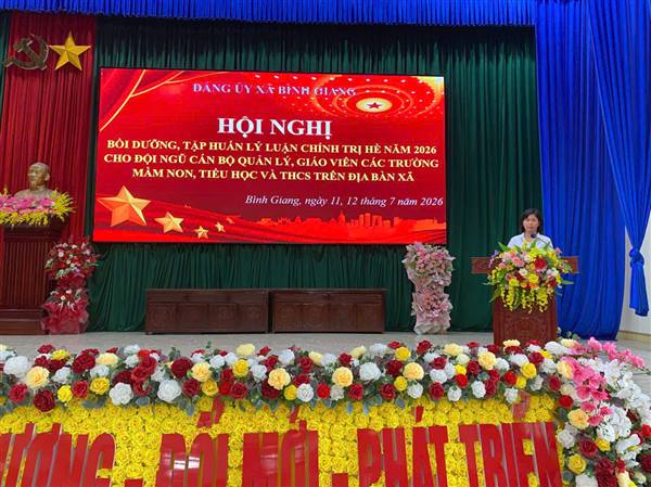 XÃ BÌNH GIANG TỔ CHỨC HỘI NGHỊ BỒI DƯỠNG, TẬP HUẤN LÝ LUẬN CHÍNH TRỊ HÈ NĂM 2026 CHO ĐỘI NGŨ CÁN BỘ QUẢN LÝ, GIÁO VIÊN CÁC TRƯỜNG MẦM NON, TIỂU HỌC VÀ TRUNG HỌC CƠ SỞ TRÊN ĐỊA BÀN