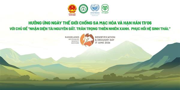 HƯỞNG ỨNG NGÀY THẾ GIỚI CHỐNG SA MẠC HÓA VÀ HẠN HÁN NĂM 2026
