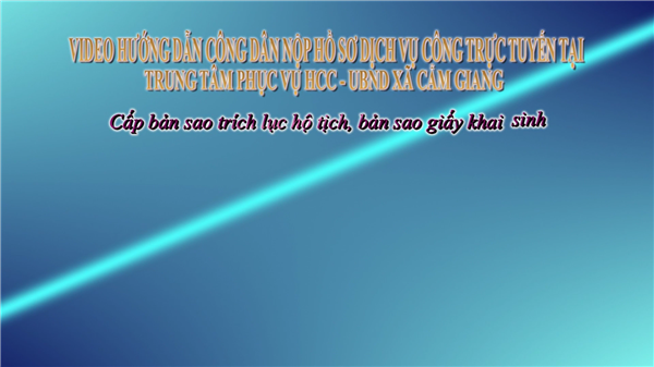 HƯỚNG DẪN CÔNG DÂN NỘP HỒ SƠ DỊCH VỤ CÔNG TRỰC TUYẾN TẠI TRUNG TÂM PHỤ VỤ HÀNH CHÍNH CÔNG - UBND XÃ CẨM GIANG