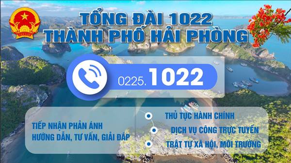 Tổng đài 1022 của thành phố Hải Phòng là kênh hỗ trợ, giao tiếp giữa chính quyền với người dân, các tổ chức, doanh nghiệp trên địa bàn thành phố

