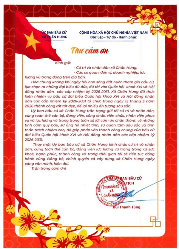 THƯ CẢM ƠN CỦA ĐẢNG ỦY - HỘI ĐỒNG NHÂN DÂN - ỦY BAN NHÂN DÂN - ỦY BAN MTTQ VIỆT NAM - BAN CHỈ ĐẠO BẦU CỬ VÀ ỦY BAN BẦU CỬ XÃ CHẤN HƯNG SAU THÀNH CÔNG CỦA CUỘC BẦU CỬ ĐẠI BIỂU QUỐC HỘI KHOÁ XVI VÀ ĐẠI BIỂU HỘI ĐỒNG NHÂN DÂN CÁC CẤP, NHIỆM KỲ 2026 - 2031.