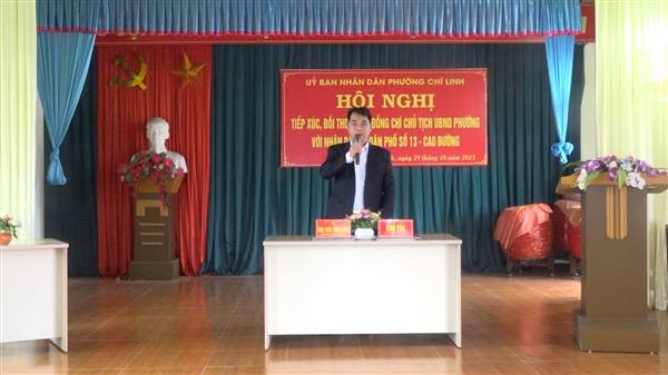 Đ/C TRẦN TRUNG KIÊN, PHÓ BÍ THƯ, CHỦ TỊCH UBND PHƯỜNG CHÍ LINH ĐỐI THOẠI VỚI NHÂN DÂN TỔ DÂN PHỐ SỐ 13 CAO ĐƯỜNG.