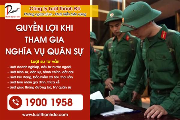 Quyền lợi và chính sách công dân được hưởng 
khi thực hiện nghĩa vụ quân sự

