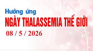 Đẩy mạnh truyền thông phòng, chống bệnh tan máu bẩm sinh hưởng ứng Ngày Thalassemia Thế giới (08/5/2026)
