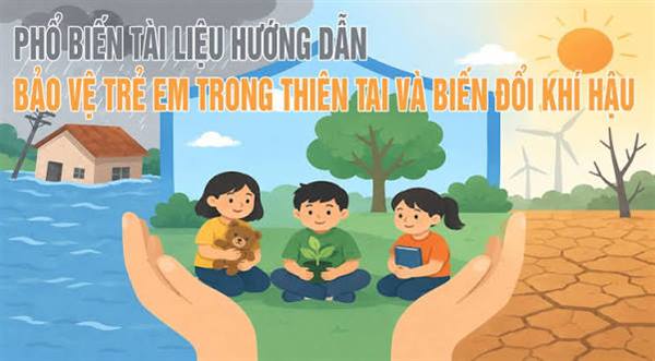 Tăng cường trang bị kỹ năng bảo vệ trẻ em

 trước thiên tai và biến đổi khí hậu