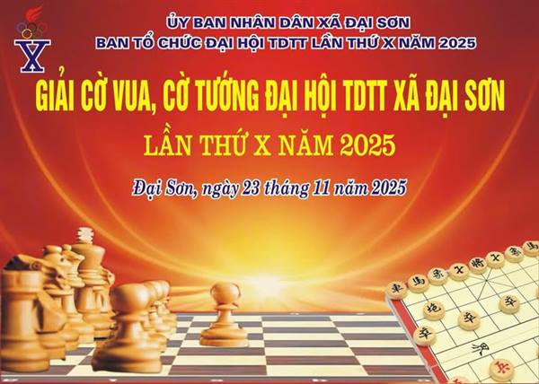 Thông báo về việc tổ chức Giải Cờ vua – Cờ tướng Đại hội TDTT xã Đại Sơn lần thứ X năm 2025