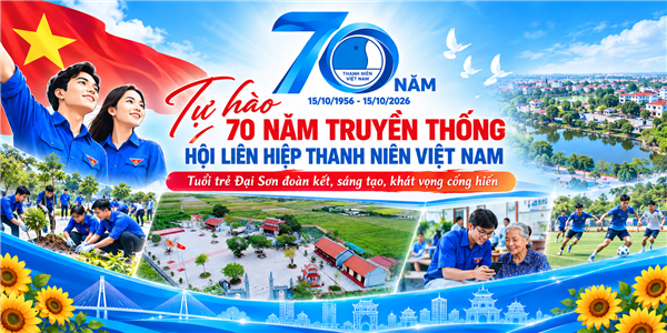 Tự hào 70 năm truyền thống Hội Liên hiệp Thanh niên Việt Nam – Tuổi trẻ Đại Sơn đoàn kết, sáng tạo, khát vọng cống hiến