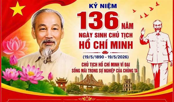 KỶ NIỆM 136 NĂM NGÀY SINH CHỦ TỊCH HỒ CHÍ MINH (19/5/1890 - 19/5/2026)
