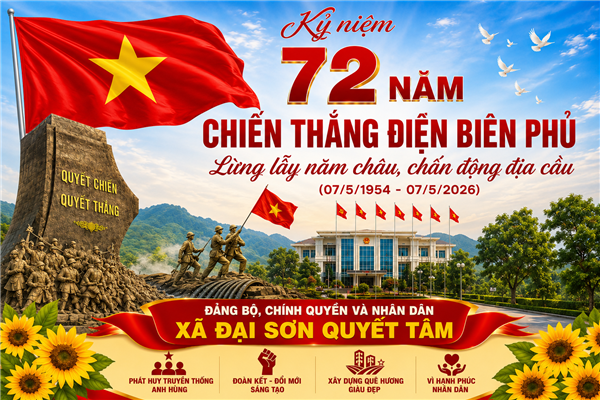 TỰ HÀO 72 NĂM CHIẾN THẮNG ĐIỆN BIÊN PHỦ – KHƠI DẬY KHÁT VỌNG CỐNG HIẾN, XÂY DỰNG XÃ ĐẠI SƠN PHÁT TRIỂN